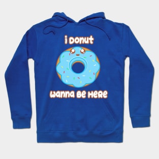 Donut Wanna Be Here Hoodie